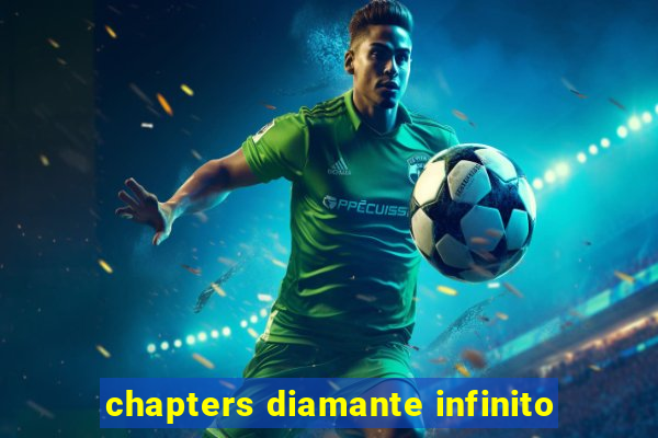 chapters diamante infinito